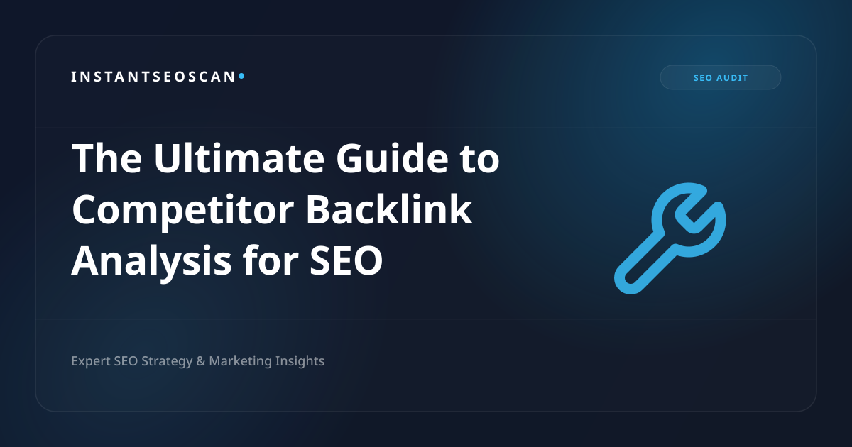 The Ultimate Guide to Competitor Backlink Analysis for SEO