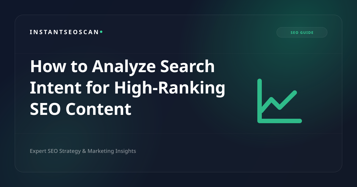 How to Analyze Search Intent for High-Ranking SEO Content