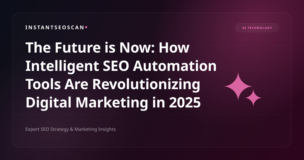 Die Zukunft ist jetzt: Wie intelligente SEO-Automatisierungstools das digitale Marketing im Jahr 2025 revolutionieren