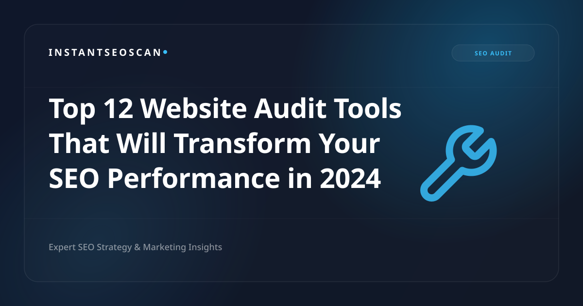 Die 12 besten Website-Audit-Tools, die Ihre SEO-Leistung im Jahr 2024 verändern werden